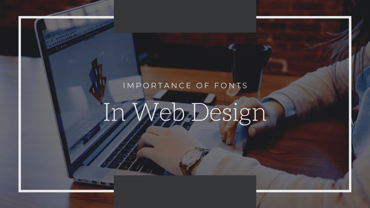 How Important Is the Role of Fonts in Web Design?